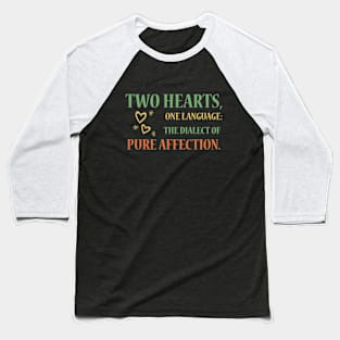 Two Hearts, One Language: The Dialect of Pure Affection. Baseball T-Shirt